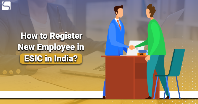 How to register a New Employee in ESIC in India?