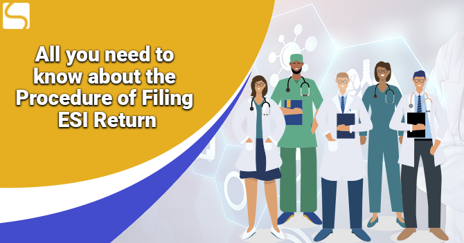 All you need to know about the Procedure of Filing ESI Return