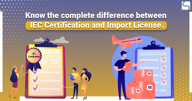 Difference between IEC Certification and Import License