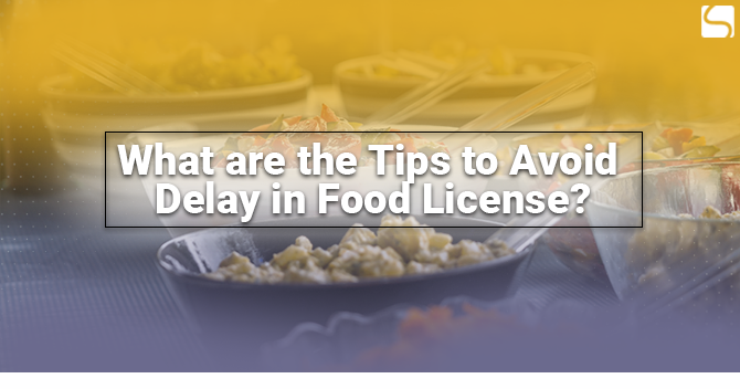Tips to Avoid Delay in Food License