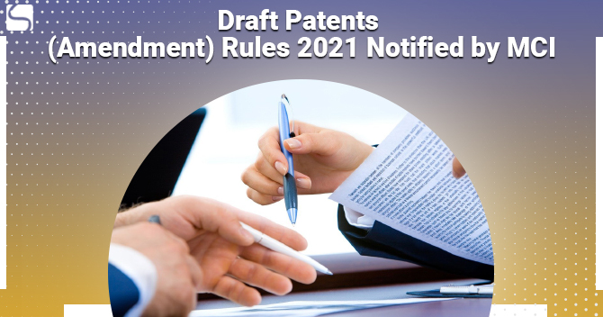 Draft Patents (Amendment) Rules 2021 by MCI