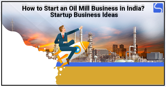 Start an Oil Mill Business in India