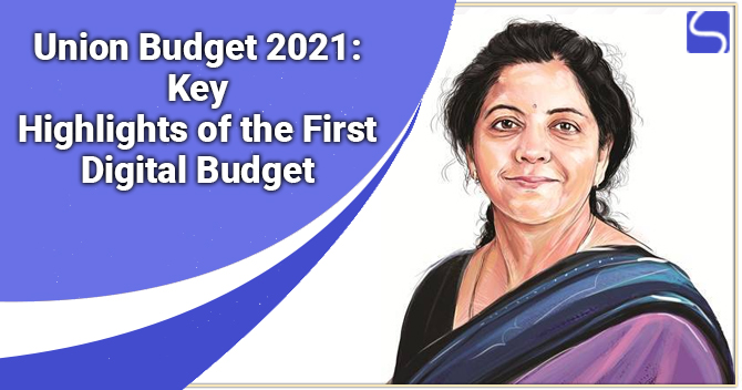 Union Budget 2021: Key Highlights of the First Digital Budget