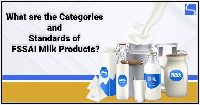 Categories and Standards of FSSAI Milk Products