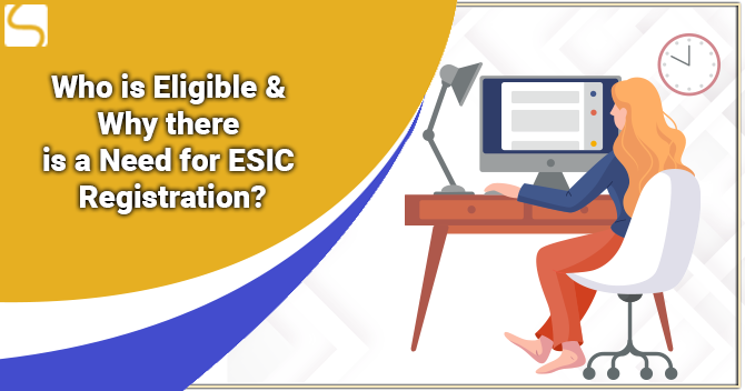 Who is Eligible & Why there is a Need for ESIC Registration?