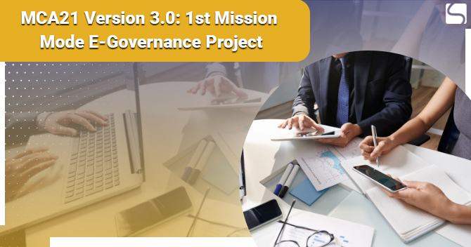 MCA21 Version 3.0: 1st Mission Mode E-Governance Project
