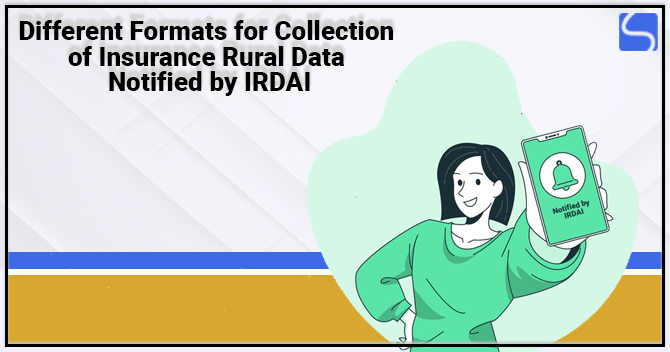Different Formats for Collection of Insurance Rural Data by IRDAI