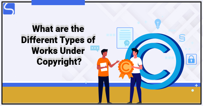 Different types of works under Copyright in India