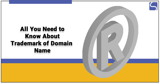 All You Need to Know About Trademark of Domain Name