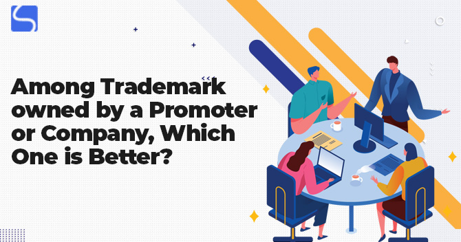 Among Trademark owned by a Promoter or Company, Which One is Better?