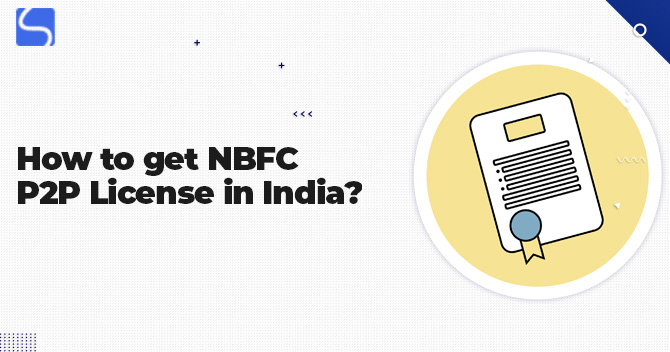 How to get an NBFC P2P License in India?