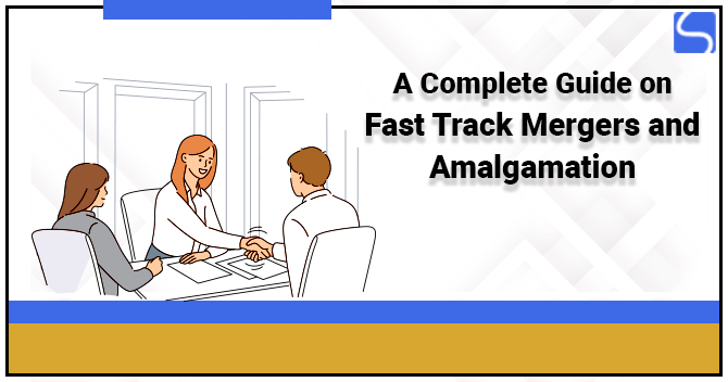 A Complete Guide on Fast Track Mergers and Amalgamation