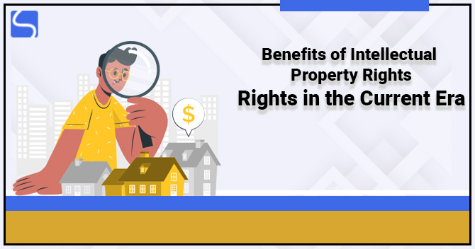 Benefits of Intellectual Property Rights in the Current Era