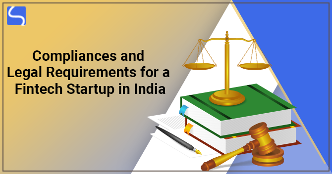 Compliances and Legal Requirements for a Fintech Startup in India