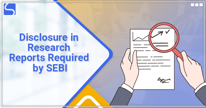 Disclosure in Research Reports Required by SEBI