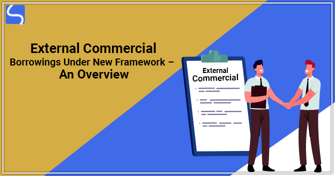 External Commercial Borrowings Under New Framework – An Overview