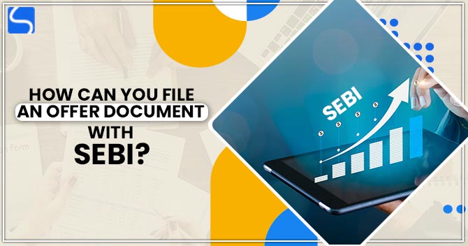 How Can You File An Offer Document with SEBI