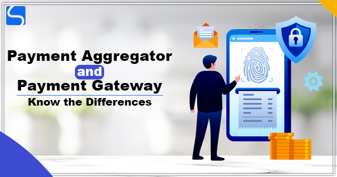 Payment Aggregator and Payment Gateway – Know the Differences
