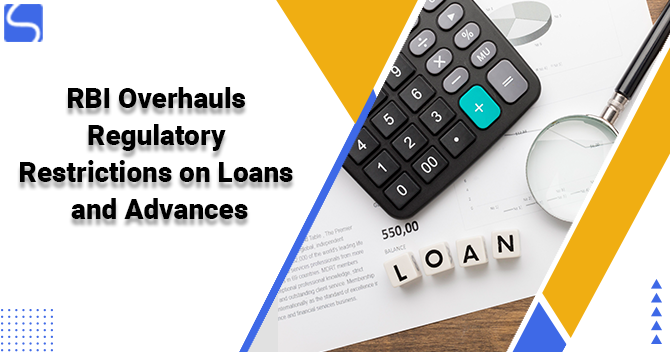 RBI Overhauls Regulatory Restrictions on Loans and Advances