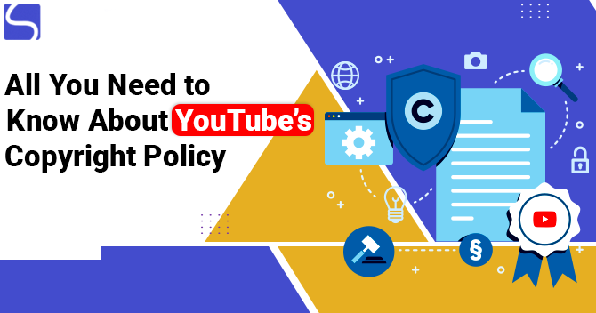 All You Need to Know About YouTube’s Copyright Policy