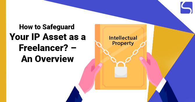 How to Safeguard Your IP Asset as a Freelancer – An Overview