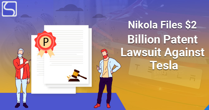 Nikola Files $2 Billion Patent Lawsuit Against Tesla