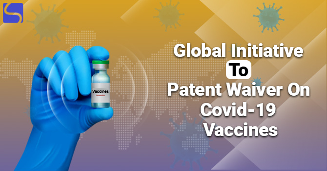 Global Initiative to Patent Waiver On Covid-19 Vaccines