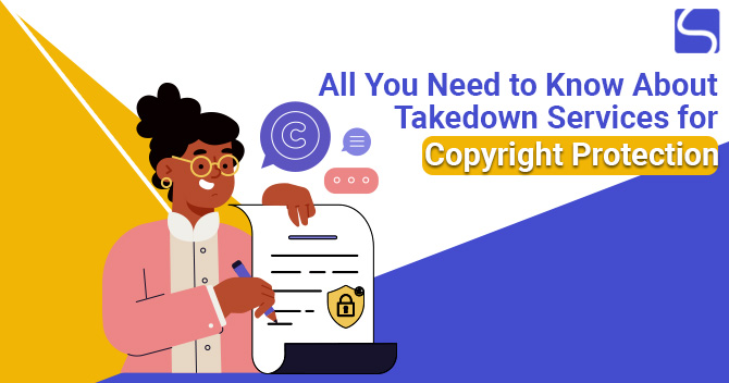 Takedown Services for Copyright Protection