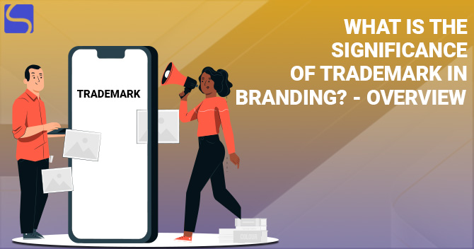 Significance of Trademark in branding