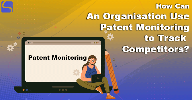 Patent Monitoring to Track Competitors