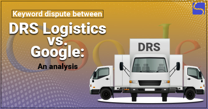 Keyword dispute between DRS Logistics vs. Google: An analysis
