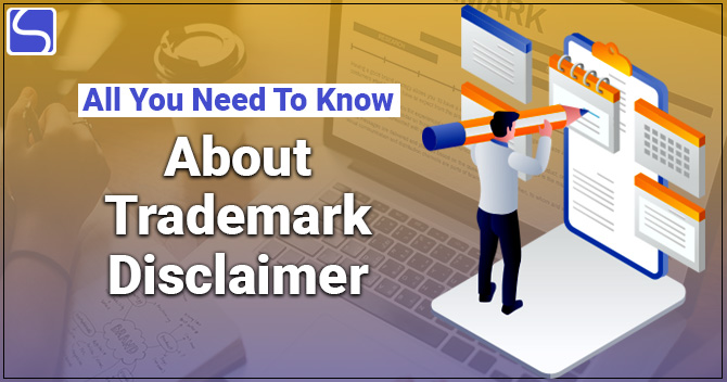 All You Need To Know About Trademark Disclaimer