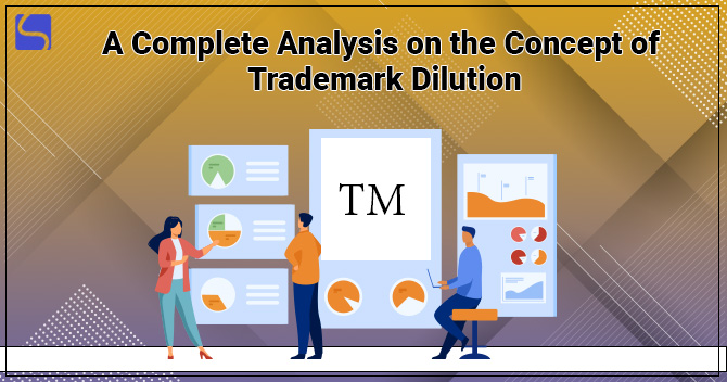 A Complete Analysis on the Concept of Trademark Dilution
