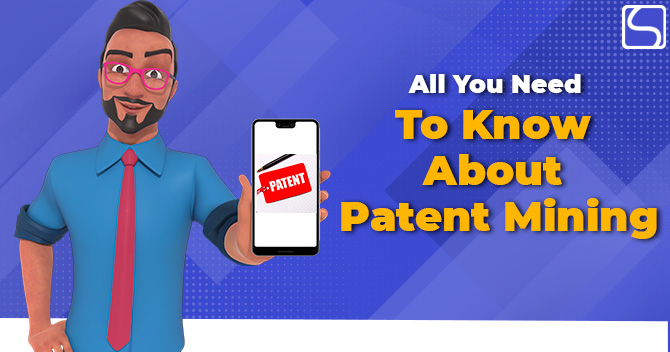 All You Need To Know About Patent Mining