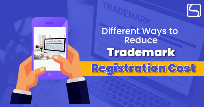Different Ways to Reduce Trademark Registration Cost