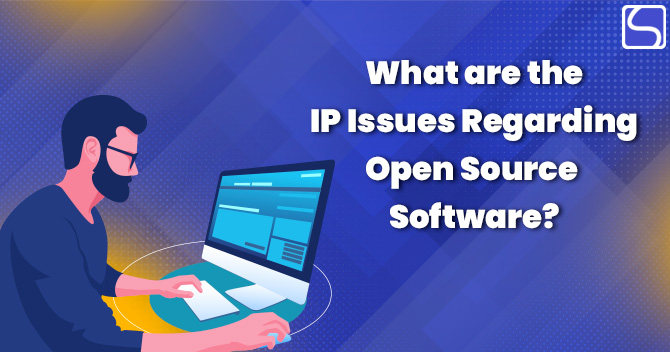 What are the IP Issues Regarding Open Source Software?