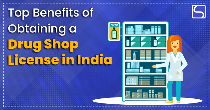 Top Benefits of Obtaining a Drug Shop License in India