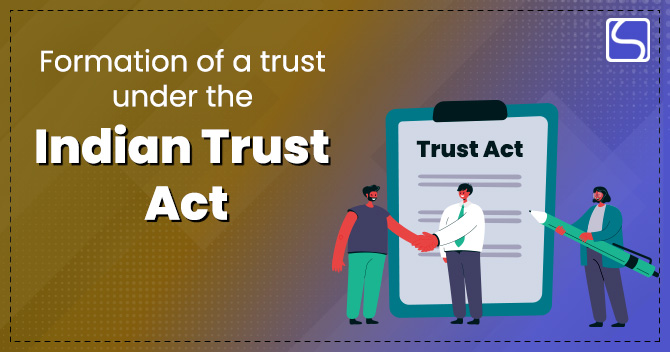 Formation of a trust under the Indian Trust Act