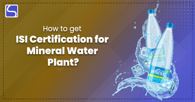 How to get ISI Certification for Mineral Water Plant?