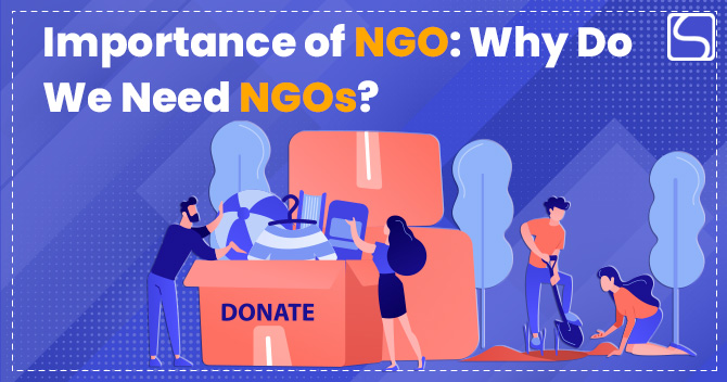 Importance of NGO: Why Do We Need NGOs?