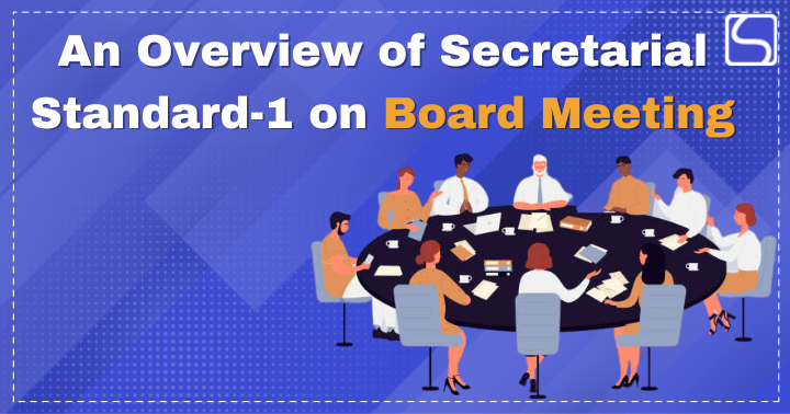 An Overview of Secretarial Standard-1 on Board Meeting