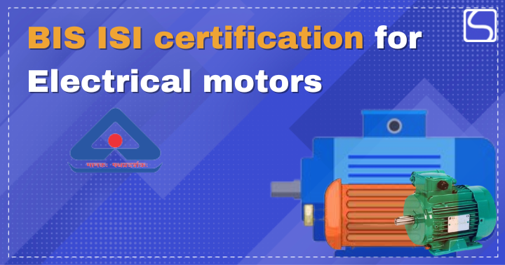 BIS ISI certification for Electrical motors