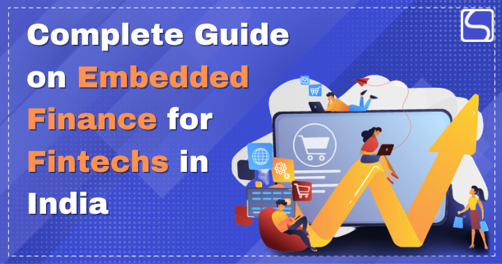 Complete Guide on Embedded Finance for Fintechs in India