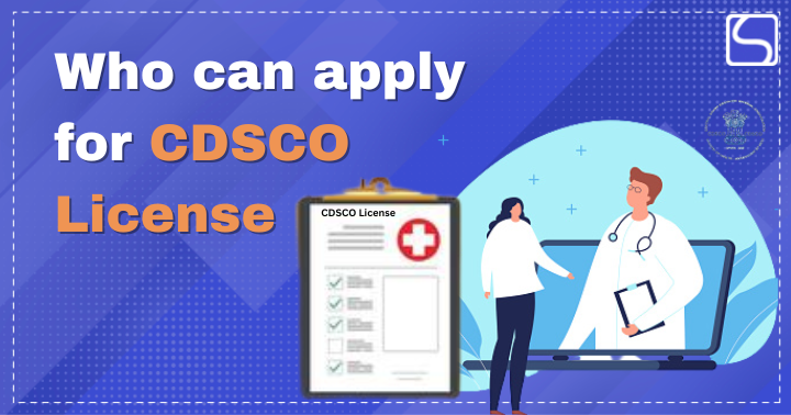Who can apply for CDSCO License?