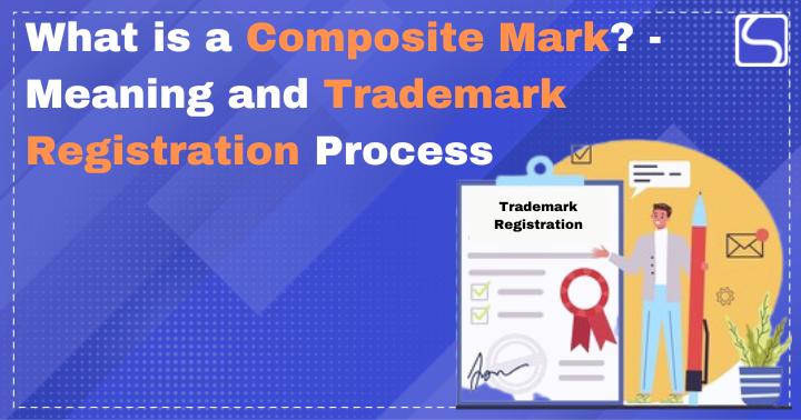 What is a Composite Mark? – Meaning and Trademark Registration Process