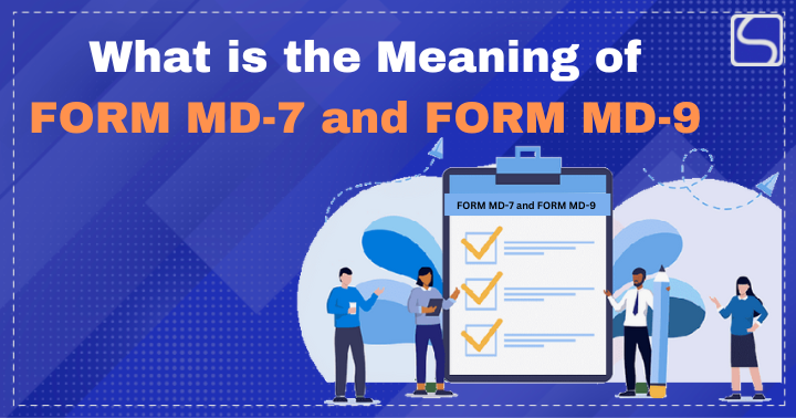 Form MD-7 and Form MD-9