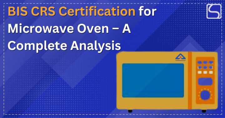 BIS CRS Certification for Microwave Oven