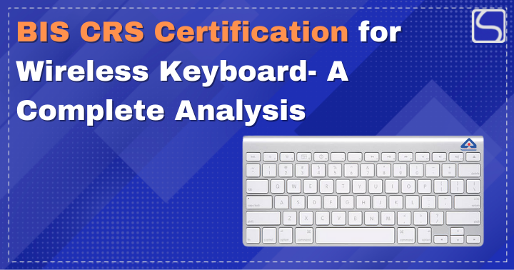 BIS CRS Certification for Wireless Keyboard