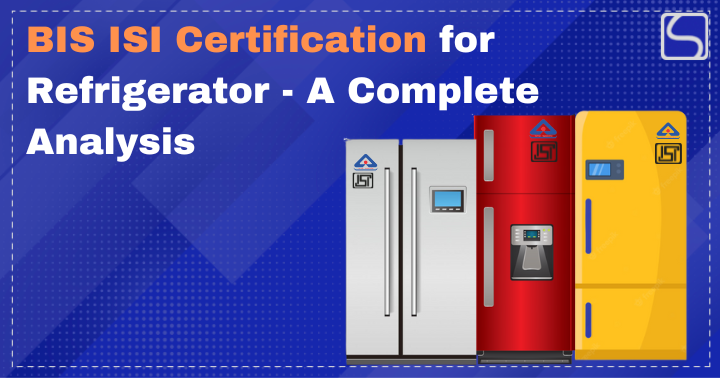 BIS ISI Certification for Refrigerator