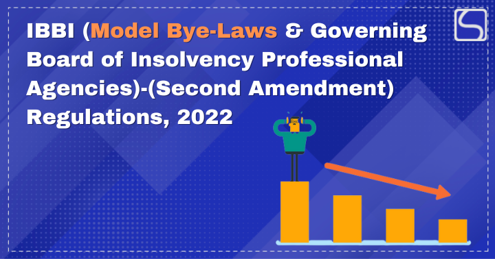 IBBI (Model Bye-Laws & Governing Board of Insolvency Professional Agencies)-(Second Amendment) Regulations, 2022